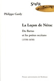 Philippe Gardy - La leçon de Nérac - Du Bartas et les poètes occitans (1550-1650).
