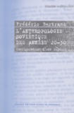 Frédéric Bertrand - L'Anthropologie Sovietique Des Annees 20-30. Configuration D'Une Rupture.