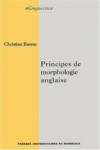 Christian Bassac - Principes de morphologie anglaise.