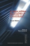 Pascal Robert - Logique politique des technologies de l'information et de la communication - Critique de la logistique du "glissement de la prérogative politique".