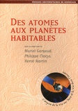 Muriel Gargaud et Philippe Claeys - Des atomes aux planètes habitables.
