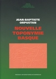 Jean-Baptiste Orpustan - Nouvelle toponymie basque - Noms des pays, vallées, communes et hameaux, historiques de Labourd, Basse-Navarre et Soule.