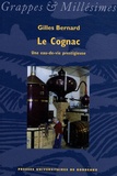 Gilles Bernard - Le Cognac - Une eau-de-vie prestigieuse.
