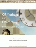 Elisabeth Lamothe et Pascale Sardin - Of Mothers and Death - From Procreation to Creation.