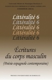 Nadine Ly et Annick Allaigre - Littéralité - Tome 6, Ecritures du corps masculin (poésie espagnole contemporaine).