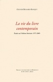 Olivier Bessard-Banquy - La vie du livre contemporain - Etude sur l'édition littéraire 1975-2005.