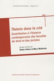 Nader Hakim et Marc Malherbe - Thémis dans la cité - Contribution à l'histoire contemporaine des facultés de droit et des juristes.