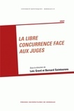 Loïc Grard et Bernard Saintourens - La libre concurrence face aux juges.