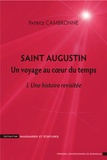 Patrice Cambronne - Saint Augustin, un voyage au coeur du temps - Une histoire revisitée.