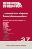 Isabelle Cousserand et Dominique Blin - Communication & Organisation N° 37, Juin 2010 : La communication à l'épreuve des mutations économiques.