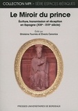 Ghislaine Fournès et Elvezio Canonica - Le Miroir du Prince - Ecriture, transmission et réception en Espagne (XIIIe-XVIe siècles).