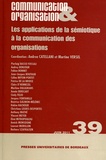 Andrea Catellani et Martine Versel - Communication & Organisation N° 39, Juin 2011 : Les applications de la sémiotique à la communication des organisations.