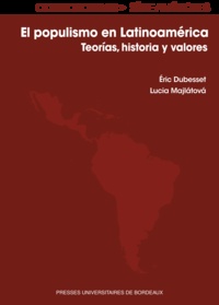 Eric Dubesset et Lucia Majatova - El populismo en Latinoamérica - Teorías, historia y valores.