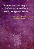 Yves Citton et Marianne Dubacq - Imagination scientifique et littérature merveilleuse - Charles Tiphaigne de La Roche.