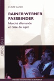 Claire Kaiser - Rainer Werner Fassbinder - Identité allemande et crise du sujet.