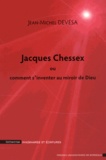 Jean-Michel Devésa - Jacques Chessex ou comment s'inventer au miroir de Dieu.