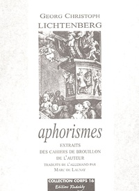 Georg Christoph Lichtenberg - Aphorismes - Extraits des cahiers de brouillon de l'auteur.