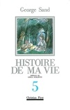 George Sand - Histoire De Ma Vie. Volume 5.
