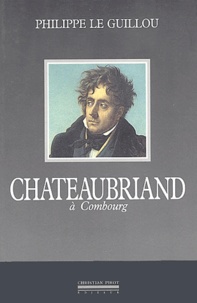 Philippe Le Guillou - Chateaubriand à Combourg - Une initiation chevaleresque.