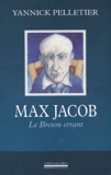 Yannick Pelletier - Max Jacob - Le Breton errant.