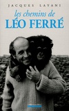 Jacques Layani - Les Chemins de Léo Ferré.