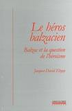 Jacques-David Ebguy - Le héros balzacien - Balzac et la question de l'héroïsme.