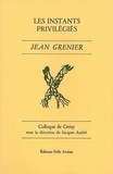 Jean Grenier - Jean Grenier : Les Instants Privilegies. Colloque De Cerisy.