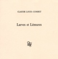 Claude Louis-Combet - Larves et lémures.