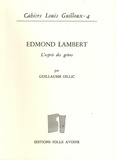 Guillaume Oillic - Cahiers Louis Guilloux N° 4 : Edmond Lambert, l'esprit des grèves - Un maître dans l'ombre de Louis Guilloux, Jean Grenier et Henri Petit.