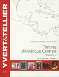  Yvert & Tellier - Catalogue de timbres-poste Amérique Centrale - Volume 2, De Guatemala à Vierges.