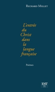 Richard Millet - L'Entrée du Christ dans la langue française.