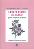 Marie-Dominique Lejosne - Les fleurs de Bach - Guide simple et pratique.