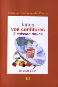 Louis Belon - Faites vos confitures à cuisson douce.