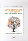 Dominique Georget-Tessier - Vivre centenaire et bien portant - Pour une longévité réussie.