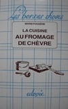 Marie Fougère - La cuisine au fromage de chèvre.