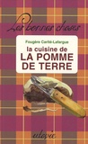 Fougère Carité-Lafargue - La cuisine de la pomme de terre.