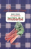Mary Prior - La cuisine de la rhubarbe.