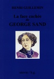 Henri Guillemin - La face cachée de George Sand.