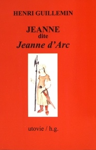 Henri Guillemin - Jeanne dite Jeanne d'Arc.