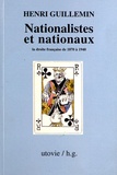Henri Guillemin - Nationalistes et nationaux - La droite française de 1870 à 1940.