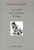 Henri Guillemin - La vérité sur l'affaire Pétain.