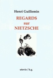 Henri Guillemin - Regards sur Nietzsche.