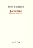Henri Guillemin - Lamartine, l'homme et l'oeuvre.