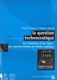 Vincent Dubois - La Question Technocratique. De L'Intervention D'Une Figure Aux Transformations De L'Action Publique.