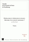 Olivier Beaud - Federalisme Et Federation En France. Histoire D'Un Concept Impossible ?.