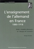Monique Mombert - L'Enseignement De L'Allemand En France, 1880-1918. Entre "Modele Allemand" Et "Langue De L'Ennemi".