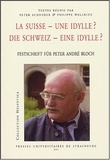 Peter Schnyder et Philippe Wellnitz - La Suisse - une idylle ? Die Schweiz - Eine idylle ? - Festschrift für Peter André Bloch.