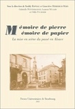 Odile Fournier et Laurent Muller - Memoire De Pierre, Memoire De Papier. La Mise En Scene Du Passe En Alsace.