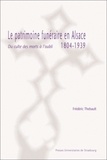 Frédéric Thebault - Le patrimoine funéraire en Alsace 1804-1939 - Du culte des morts à l'oubli.