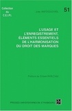 Joan Anfossi-Divol - L'usage et l'enregistrement, éléments essentiels de l'harmonisation du droit des marques - Une approche des droits franco-communautaires des Etats-Unis d'Amérique.
